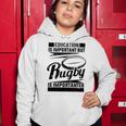 Education Is Important But Rugby Is Importanter Women Hoodie Funny Gifts