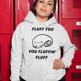 Fluff You You Fluffin Fluff Rude Cat V2 Women Hoodie Funny Gifts