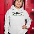 Go Shorty Its Your Birthday Women Hoodie Funny Gifts