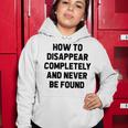 How To Disappear Completely And Never Be Found Women Hoodie Funny Gifts