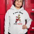 I Saw That You Nasty Red Santa Women Hoodie Funny Gifts