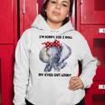 Im Sorry Did I Roll My Eyes Out Loud 736 Shirt Women Hoodie Funny Gifts