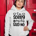 Im Sorry My Dog Said No 767 Trending Shirt Women Hoodie Funny Gifts