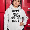 Keep Your Laws Off My Body 226 Shirt Women Hoodie Funny Gifts