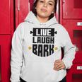 Live Laugh Bark 8 Trending Shirt Women Hoodie Funny Gifts