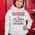 Marmie Grandma Gift Marmie The Woman The Myth The Legend Women Hoodie Funny Gifts