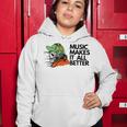 Music Makes It All Better 760 Shirt Women Hoodie Funny Gifts