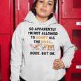 So Apparently Im Not Allowed To Adopt All The Dogs Women Hoodie Funny Gifts