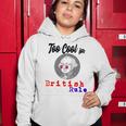 Too Cool For British Rule Happy 4Th Of July Women Hoodie Funny Gifts