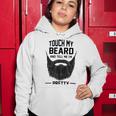 Touch My Beard And Tell Me Im Pretty 289 Shirt Women Hoodie Funny Gifts