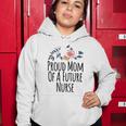 Womens Gift From Daughter To Mom Proud Mom Of A Future Nurse Women Hoodie Unique Gifts