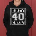 40Th Birthday Party Squad Dirty 40 Crew Birthday Matching Women Hoodie