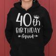 40Th Birthday Squad 40Th Birthday Party Forty Years Old Women Hoodie