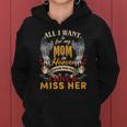 All I Want Is For My Mom In Heaven I Love & Miss Her Women Hoodie