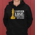 Chess I Never Lose Either I Win Or I Learn Chess Player Women Hoodie
