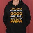 Dear Santa I Tried To Be Good But I Take After My Papa Women Hoodie