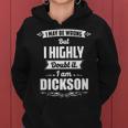 Dickson Name Gift I May Be Wrong But I Highly Doubt It Im Dickson Women Hoodie