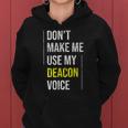 Dont Make Me Use My Deacon Voice - Church Minister Catholic Women Hoodie