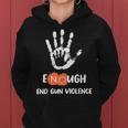 Enough End Gun Violence No Gun Anti Violence No Gun Women Hoodie