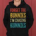 Forget The Bunnies Im Chasing Hunnies Funny Women Hoodie