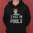 Funny I Pee In Pools Swimming Prank Swimmers Gift Women Hoodie