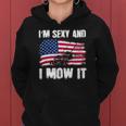 Funny Lawn Mowing Gifts Usa Proud Im Sexy And I Mow It Women Hoodie