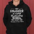 Funny My Daughter Is Super Awesome And I Am The Lucky One Women Hoodie