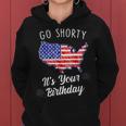 Go Shorty Its Your Birthday Stars And Stripes Sarcastic Women Hoodie