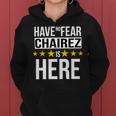Have No Fear Chairez Is Here Name Women Hoodie