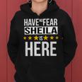 Have No Fear Sheila Is Here Name Women Hoodie
