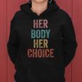Her Body Her Choice Womens Rights Pro Choice Feminist Women Hoodie