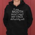If My Mouth Doesnt Say It My Face Definitely Will Quote Women Hoodie