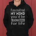 If You Could Read My Mind Youd Be Traumatized For Life Women Hoodie