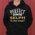 Im Not Perfect But I Am A Selph So Close Enough Women Hoodie