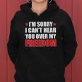 Im Sorry I Cant Hear You Over My Freedom Usa Women Hoodie