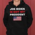 Joe Biden Is Not My President Not My President Women Hoodie