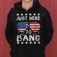 Just Here To Bang And Drink Beer Fourth Of July 4Th Of July Women Hoodie