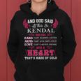 Kendal Name Gift And God Said Let There Be Kendal Women Hoodie