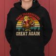 Make Thanksgiving Great Again Funny 4 Shirt Women Hoodie