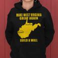 Make West Virginia Great Again Build A Wall Women Hoodie