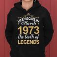 March 1973 Birthday Life Begins In March 1973 V2 Women Hoodie
