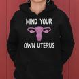 Mind Your Own Uterus Reproductive Rights Feminist Women Hoodie