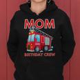 Mom Birthday Crew - Fire Truck Fire Engine Firefighter Women Hoodie