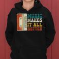 Music Makes It All Better 764 Shirt Women Hoodie