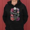My Body My Choice Floral Pro Choice Feminist Womens Rights Women Hoodie