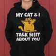 My Cat And I Talk Shit About You 310 Shirt Women Hoodie