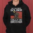 My Favorite Soldier Calls Me Brother Proud Army Bro Women Hoodie