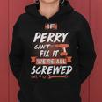 Perry Name Gift If Perry Cant Fix It Were All Screwed Women Hoodie