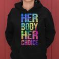 Pro Choice Her Body Her Choice Tie Dye Texas Womens Rights Women Hoodie