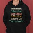 Remember Safety First Just Kidding Coffee FirstWomen Hoodie